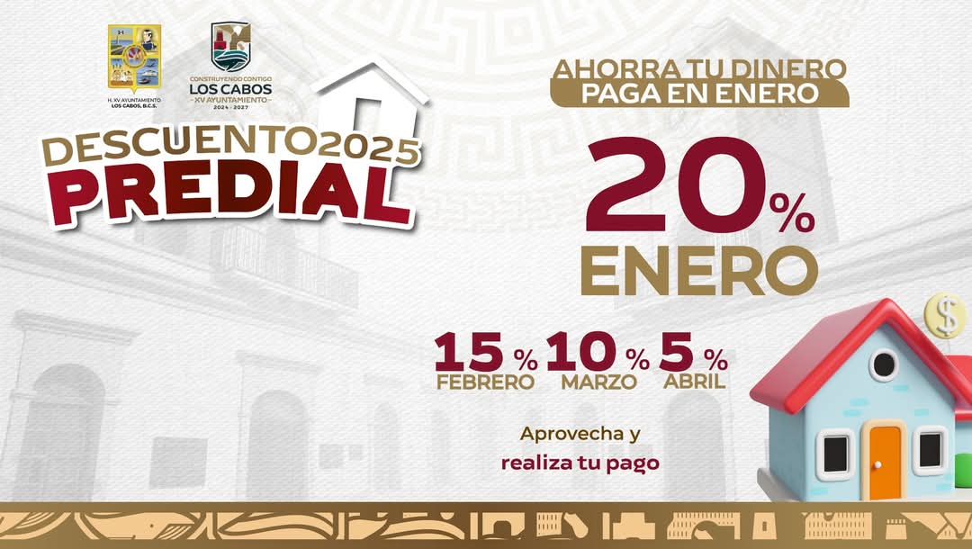 ¿Aun no pagas el predial? Aprovecha los últimos días para obtener el 20% de descuente que brinda el XV Ayuntamiento de Los Cabos